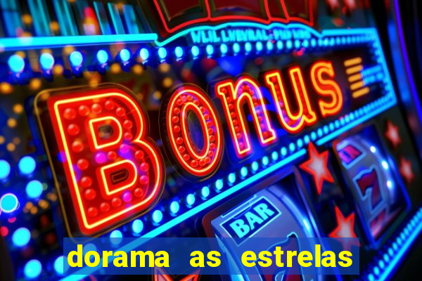 dorama as estrelas nao sao tao brilhantes quanto voce